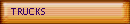 TRUCKS